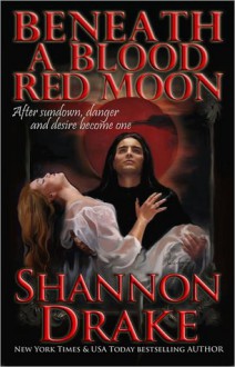 Beneath A Blood Red Moon - Shannon Drake