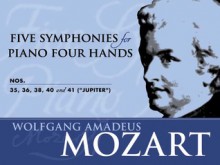 Five Symphonies for Piano Four Hands: Nos. 35, 36, 38, 40 and 41 ("Jupiter") - Wolfgang Amadeus Mozart