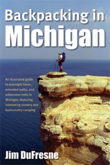 Backpacking in Michigan - Jim Dufresne