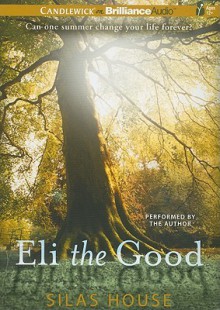 Eli the Good - Silas House