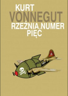 Rzeźnia numer pięć - Kurt Vonnegut