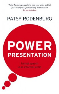 Power Presentation: Formal Speech in an Informal World - Patsy Rodenburg