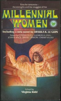 Millennial Women - Virginia Kidd, Joan D. Vinge, Ursula K. Le Guin, Cynthia Felice