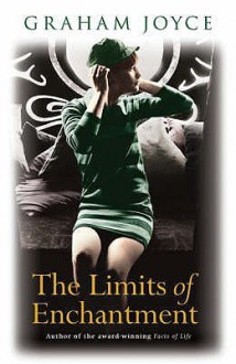 The Limits Of Enchantment - Graham Joyce