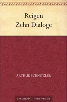 Reigen Zehn Dialoge (German Edition) - Arthur Schnitzler