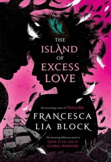 The Island of Excess Love - Francesca Lia Block