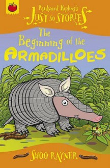 The Beginning Of The Armadilloes (Just So Stories) - Rudyard Kipling, Shoo Rayner