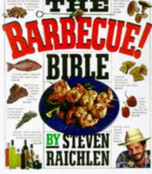 The Barbecue Bible - Steven Raichlen