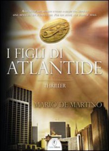 I figli di Atlantide - Mario De Martino