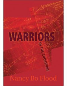 Warriors in the Crossfire - Nancy Flood