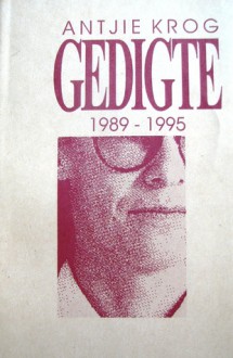 Gedigte 1989 - 1995 - Antjie Krog