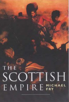 The Scottish Empire - Michael Fry