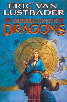 The Ring of Five Dragons (The Pearl Saga, #1) - Eric Van Lustbader