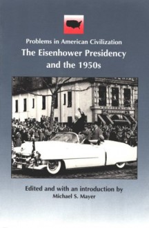 The Eisenhower Presidency And The 1950s - Michael Mayer