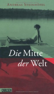 Die Mitte der Welt - Andreas Steinhöfel