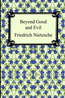 Beyond Good and Evil - Friedrich Nietzsche