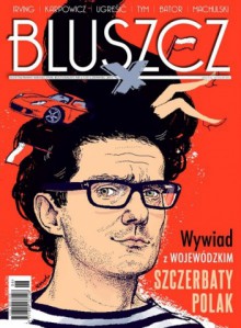 Bluszcz, nr 6 (33) / czerwiec 2011 - Ignacy Karpowicz, Juliusz Machulski, Dubravka Ugrešić, Zbigniew Mentzel, Joanna Bator, Redakcja magazynu Bluszcz