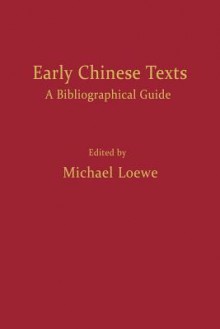 Early Chinese Texts: A Bibliographic Guide - Michael Loewe