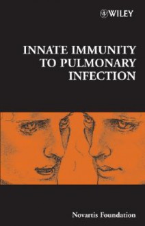 Innate Immunity to Pulmonary Infection - Derek J. Chadwick, Jamie A. Goode