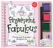 Fingerprint Fabulous: Create Sweet and Sparkly Thumbprint Art (Klutz) - Klutz, Bonnie Burton