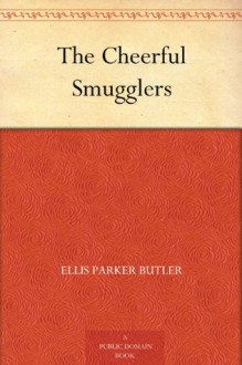 The Cheerful Smugglers (免费公版书) - Ellis Parker Butler