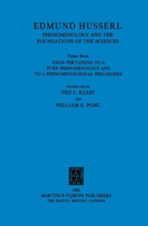 Ideas Pertaining to a Pure Phenomenology and to a Phenomenological Philosophy, Book 3: Phenomenology and the Foundation of the Sciences (Edmund Husserl Collected Works, Vol. 1) - Edmund Husserl, Ted E. Klein, William E. Pohl