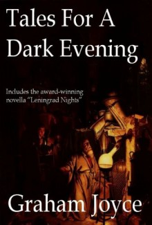 Tales for a Dark Evening - Graham Joyce