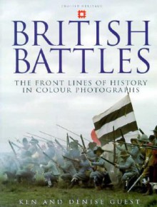 British Battles: The Front Lines of History in Colour Photographs - Ken Guest, Ian Drury, Denise Guest