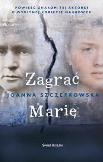 Zagrać Marię - Joanna Szczepkowska