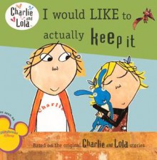 I Would Like to Actually Keep It - David Ingham, Tiger Aspect, Lauren Child