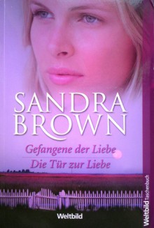 Gefangene der Liebe / Die Tür zur Liebe - Sandra Brown, Heinz Tophinke