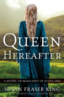 Queen Hereafter: A Novel of Margaret of Scotland - Susan Fraser King