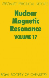 Nuclear Magnetic Resonance: Volume 17 - Royal Society of Chemistry, Royal Society of Chemistry