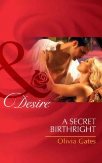 A Secret Birthright (Mills & Boon Desire) - Olivia Gates