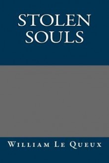 Stolen Souls - William Le Queux, Louise L. Houstis