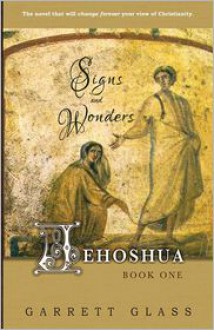 Jehoshua: Signs and Wonders - Garrett Glass, Bob Nagel, Pamela Trush