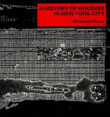 A History of Housing in New York City - Richard Plunz