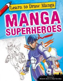 Manga Superheroes - Richard Jones, Jorge Santillan