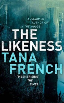 The Likeness - Tana French