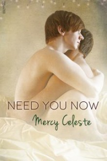 Need You Now - Mercy Celeste