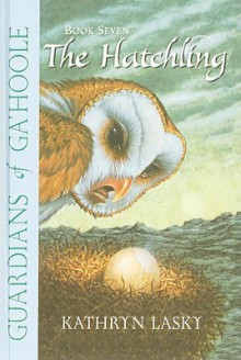 The Hatchling (Guardians of Ga'hoole (Tb)) - Kathryn Lasky