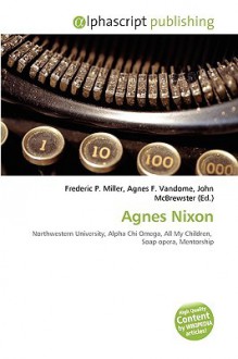 Agnes Nixon - Agnes F. Vandome, John McBrewster, Sam B Miller II