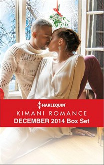 Harlequin Kimani Romance December 2014 Box Set: A Mistletoe AffairHer Tender TouchJust for Christmas NightLove's Wager - Farrah Rochon, Dara Girard, Lisa Marie Perry, J.M. Jeffries