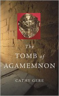 The Tomb of Agamemnon - Cathy Gere