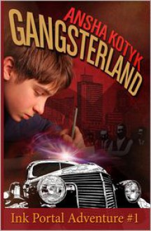 Gangsterland (Ink Portal Adventure #1) - Ansha Kotyk