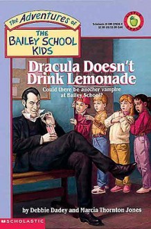 Dracula Doesn't Drink Lemonade (Adventures of the Bailey School Kids) - Debbie Dadey, Marcia Thornton Jones, John Steven Gurney