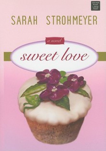 Sweet Love - Sarah Strohmeyer