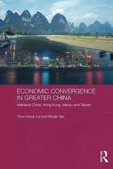 Economic Convergence in Greater China - Chun Kwok Lei, Shujie Yao