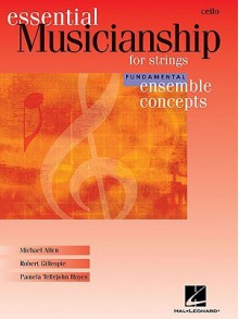 Essential Musicianship for Strings: Cello: Fundamental Ensemble Concepts - Michael Allen