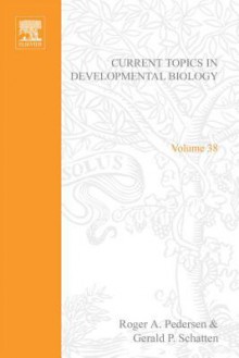 Current Topics in Developmental Biology, Volume 38 - Roger A. Pedersen, Gerald P. Schatten